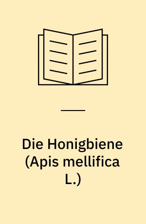 Die Honigbiene (Apis mellifica L.)