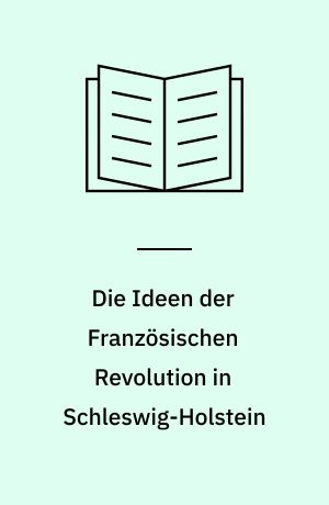 Die Ideen der Französischen Revolution in Schleswig-Holstein
