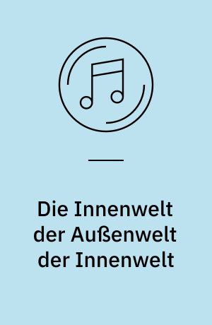 Die Innenwelt der Außenwelt der Innenwelt