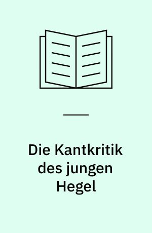 Die Kantkritik des jungen Hegel