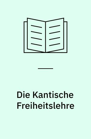 Die Kantische Freiheitslehre