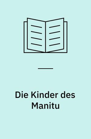 Die Kinder des Manitu : Indianergeschichten ; mit spannendem Leserätsel