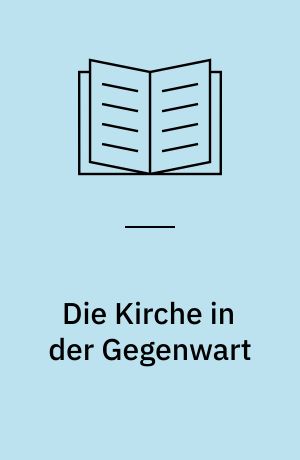 Die Kirche in der Gegenwart : Erster Halbband : Die Kirche zwischen Revolution und Restauration