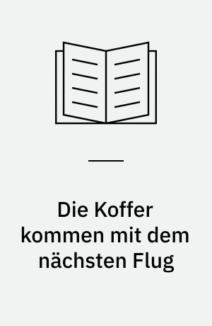 Die Koffer kommen mit dem nächsten Flug