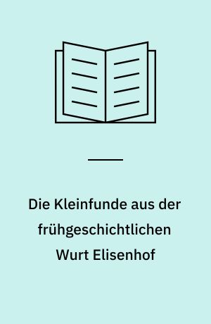 Die Kleinfunde aus der frühgeschichtlichen Wurt Elisenhof
