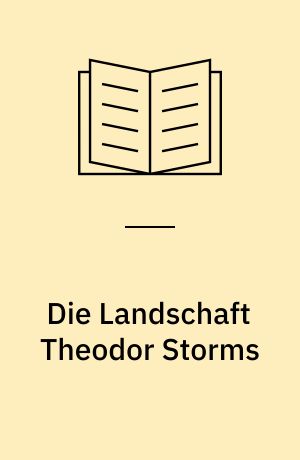 Die Landschaft Theodor Storms : gespiegelt in Bildern aus d. Schleswig-Holstein. Landesmuseum Schloss Gottorf, Schleswig, d. Städt. Museum Flensburg u.d. Nissen-Haus Husum ; Katalog zur gleichnamigen Ausstellung d. Schleswig-Holstein. Landesmuseums im Kloster Cismar