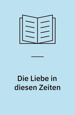 Die Liebe in diesen Zeiten