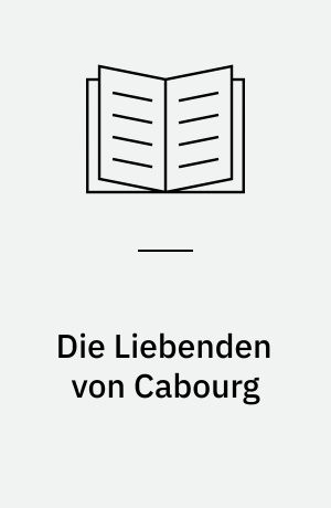 Die Liebenden von Cabourg : ein Normandie-Roman