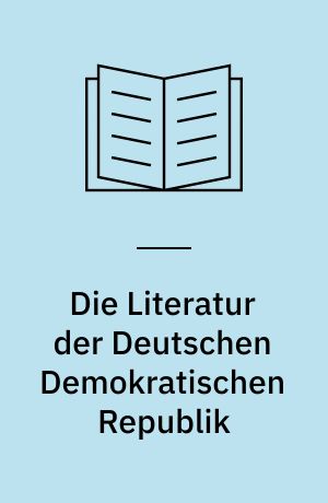 Die Literatur der Deutschen Demokratischen Republik