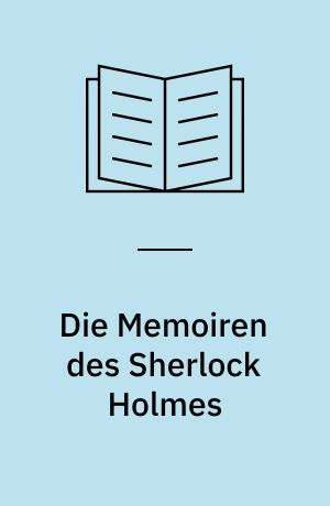 Die Memoiren des Sherlock Holmes : Erzählungen