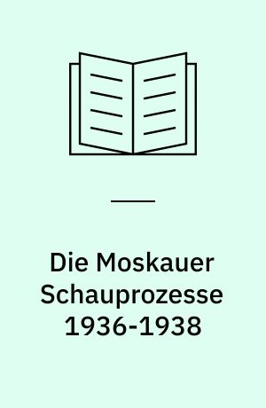 Die Moskauer Schauprozesse 1936-1938