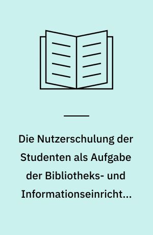 Die Nutzerschulung der Studenten als Aufgabe der Bibliotheks- und Informationseinrichtungen - Bestandteil der Befähigung der Studenten zu effektiven Selbststudium : Wissenschaftliches Kolloquium aus Anlass des 175. Jahrestages der Gründung der Humboldt-Universität am 24. und 25. September 1985 : Referat und Berichte