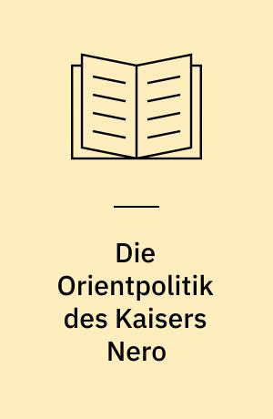 Die Orientpolitik des Kaisers Nero