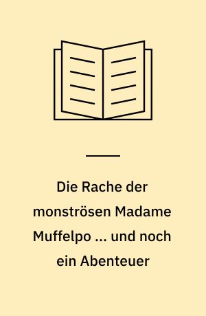 Die Rache der monströsen Madame Muffelpo ... und noch ein Abenteuer : Comic-Roman ; Action, Spaß, Flip-O-Rama