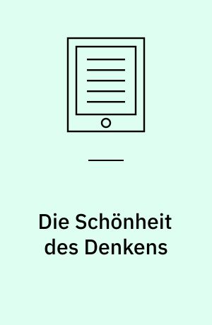 Die Schönheit des Denkens : Mathematisierung der Wahrnehmung am Beispiel der Computational Neurosciences
