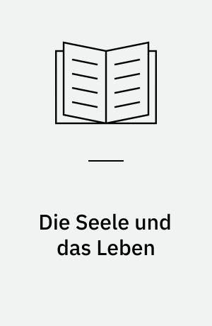 Die Seele und das Leben : Studien zum frühen Lukács