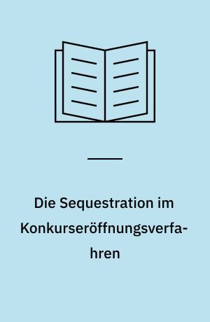 Die Sequestration im Konkurseröffnungsverfahren