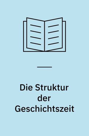 Die Struktur der Geschichtszeit