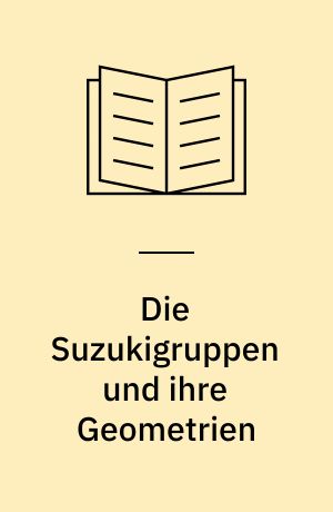 Die Suzukigruppen und ihre Geometrien