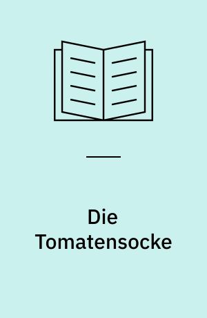 Die Tomatensocke : die neue Ferse mit perfekter Passform von Cat Bordhi