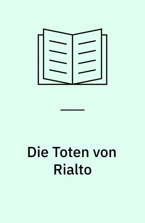 Die Toten von Rialto : Davide Veniers drittes Abenteuer ; Roman