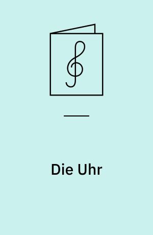 Die Uhr : (Ballade von C. Löwe, Op. 123 No. 3) : Fantasie für Pianoforte