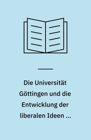 Die Universität Göttingen und die Entwicklung der liberalen Ideen in Russland im ersten Viertel des 19 Jahrhunderts