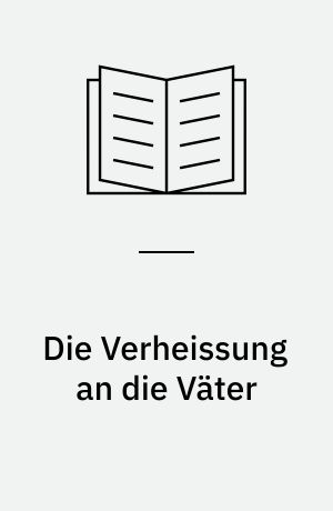Die Verheissung an die Väter : Studien zur Vätergeschichte