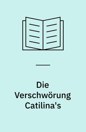 Die Verschwörung Catilina's : Aus dem Lateinischen mit Einleitung