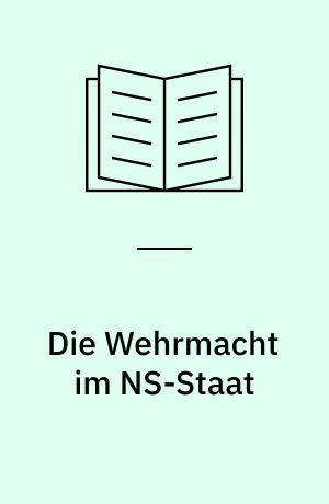 Die Wehrmacht im NS-Staat : eine strukturgeschichtliche Analyse