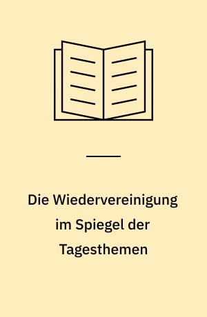 Die Wiedervereinigung im Spiegel der Tagesthemen : Kommentare von 1988 bis 1992 : eine sprachwissenschaftliche Analyse