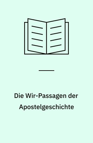 Die Wir-Passagen der Apostelgeschichte : ein lukanisches Stilmittel aus jüdischer Tradition