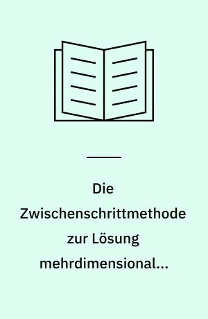 Die Zwischenschrittmethode zur Lösung mehrdimensionaler Probleme der mathematischen : Physik