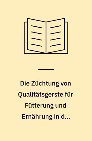 Die Züchtung von Qualitätsgerste für Fütterung und Ernährung in der Sowjetunion