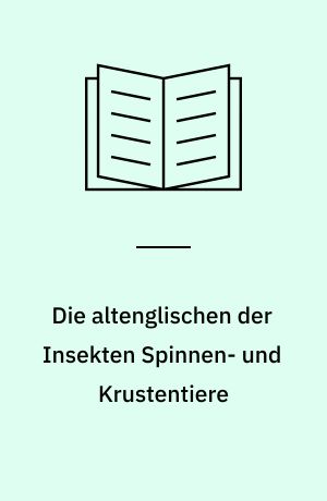 Die altenglischen der Insekten Spinnen- und Krustentiere