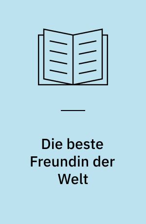 Die beste Freundin der Welt