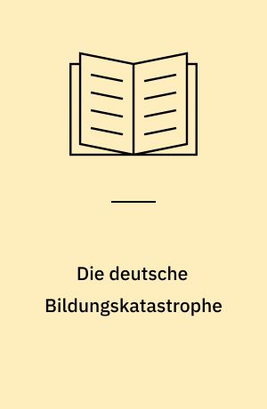 Die deutsche Bildungskatastrophe