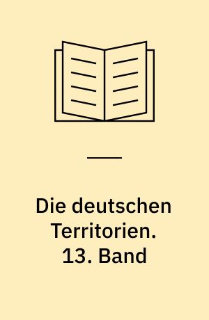 Die deutschen Territorien. 13. Band
