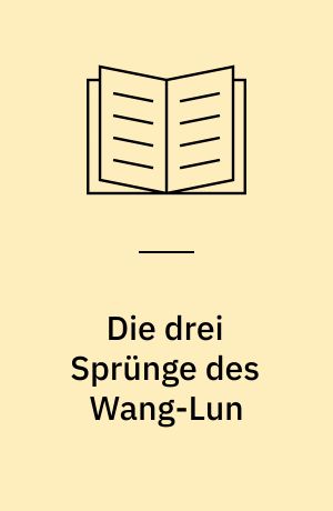 Die drei Sprünge des Wang-Lun : chinesischer Roman
