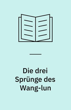 Die drei Sprünge des Wang-lun : Chinesischer Roman