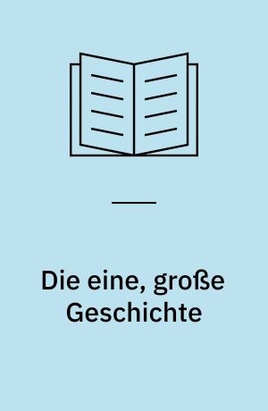 Die eine, große Geschichte