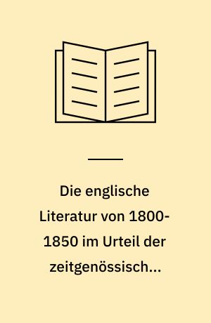 Die englische Literatur von 1800-1850 im Urteil der zeitgenössischen deutschen Kritik