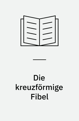 Die kreuzförmige Fibel : Zur Chronologie der späten römischen Kaiserzeit und der Völkerwanderungszeit in Skandinavien, auf dem Kontinent und in England