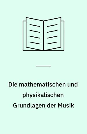 Die mathematischen und physikalischen Grundlagen der Musik