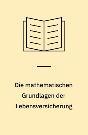 Die mathematischen Grundlagen der Lebensversicherung