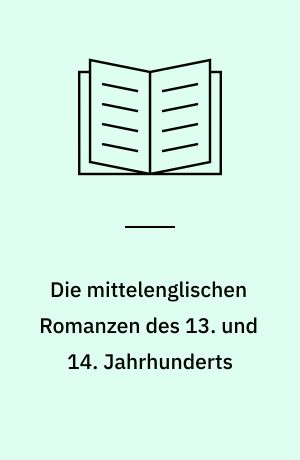 Die mittelenglischen Romanzen des 13. und 14. Jahrhunderts