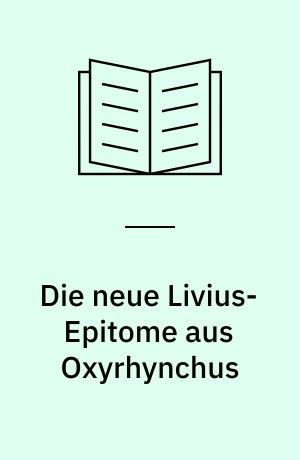 Die neue Livius-Epitome aus Oxyrhynchus