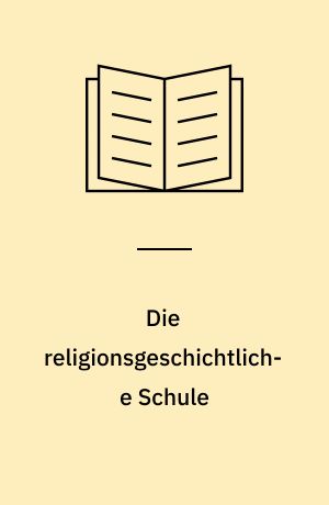 Die religionsgeschichtliche Schule : Darstellung und Kritik ihres Bildes vom gnostischen Erlösermythus