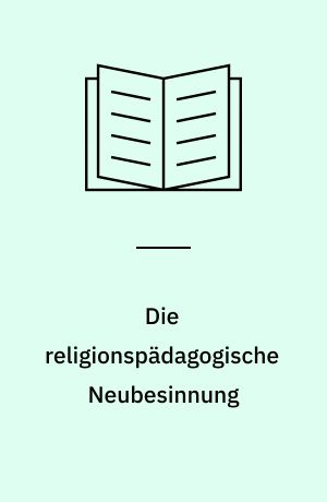 Die religionspädagogische Neubesinnung : zur Rezeption der Theologie K. Barths in den Jahren 1924-1933