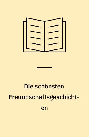 Die schönsten Freundschaftsgeschichten
